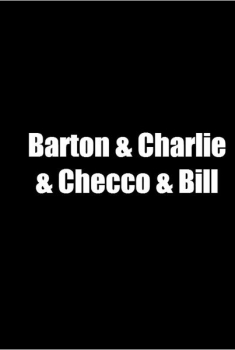 Barton & Charlie & Checco & Bill (2016)