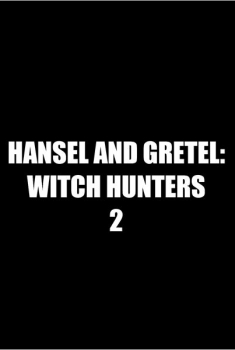 Hansel and Gretel: Witch Hunters 2 (2019)