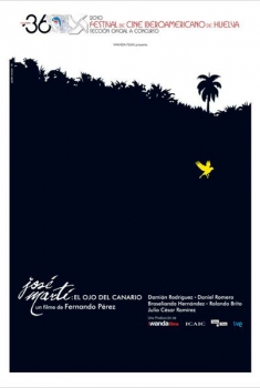 José Martí: El ojo del canario (2010)
