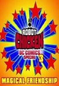 Robot Chicken DC Comics Special 3: Magical friendship (2015)