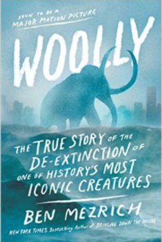 Woolly: The True Story of the De-Extinction of One of History’s Most Iconic Creatures  (2017)